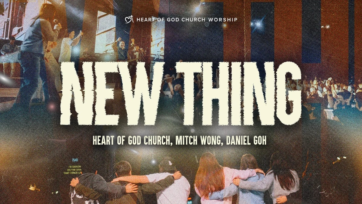 New Thing video by Heart of God Church, Mitch Wong and Daniel Goh